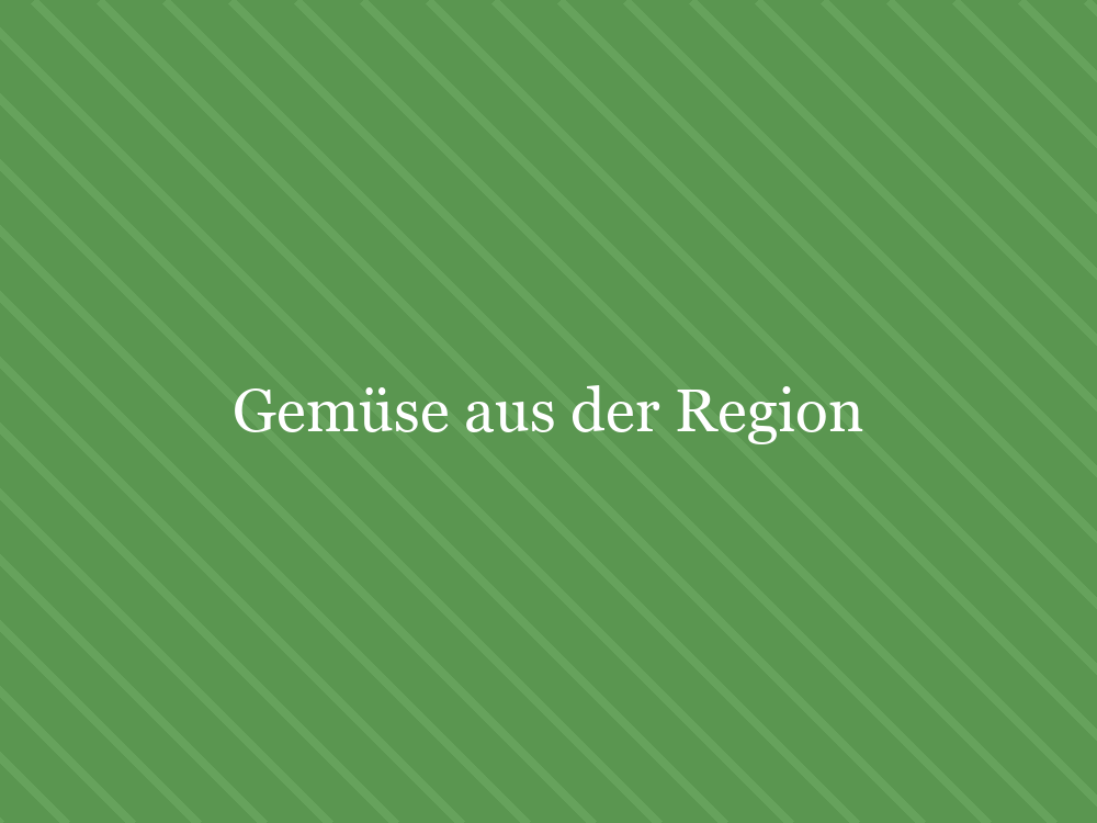 Gemüse aus der Region