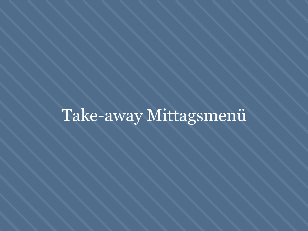 Take-away Mittagsmenü